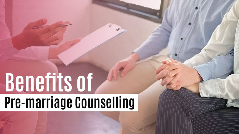 Benefits of Pre-marriage Counselling