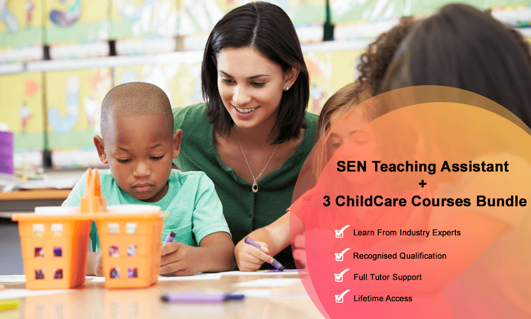SEN Teaching Assistant + 3 Premium ChildCare Courses Bundle