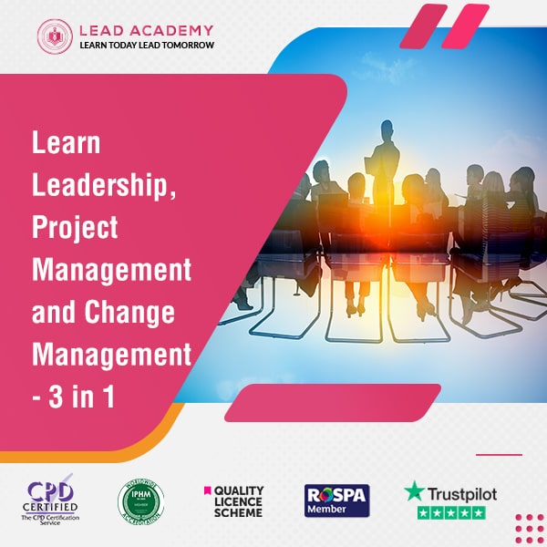 Leadership, Project Management and Change Management – 3 Courses in 1 Bundle